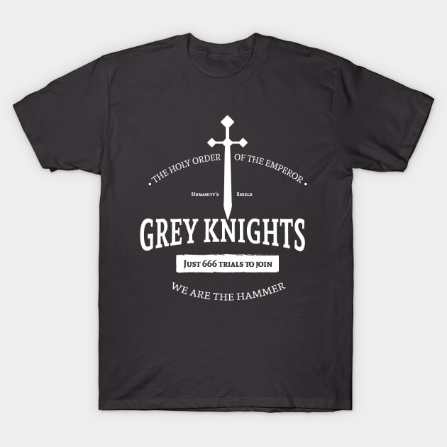 Grey Knights - Just 666 trials to join T-Shirt by Exterminatus